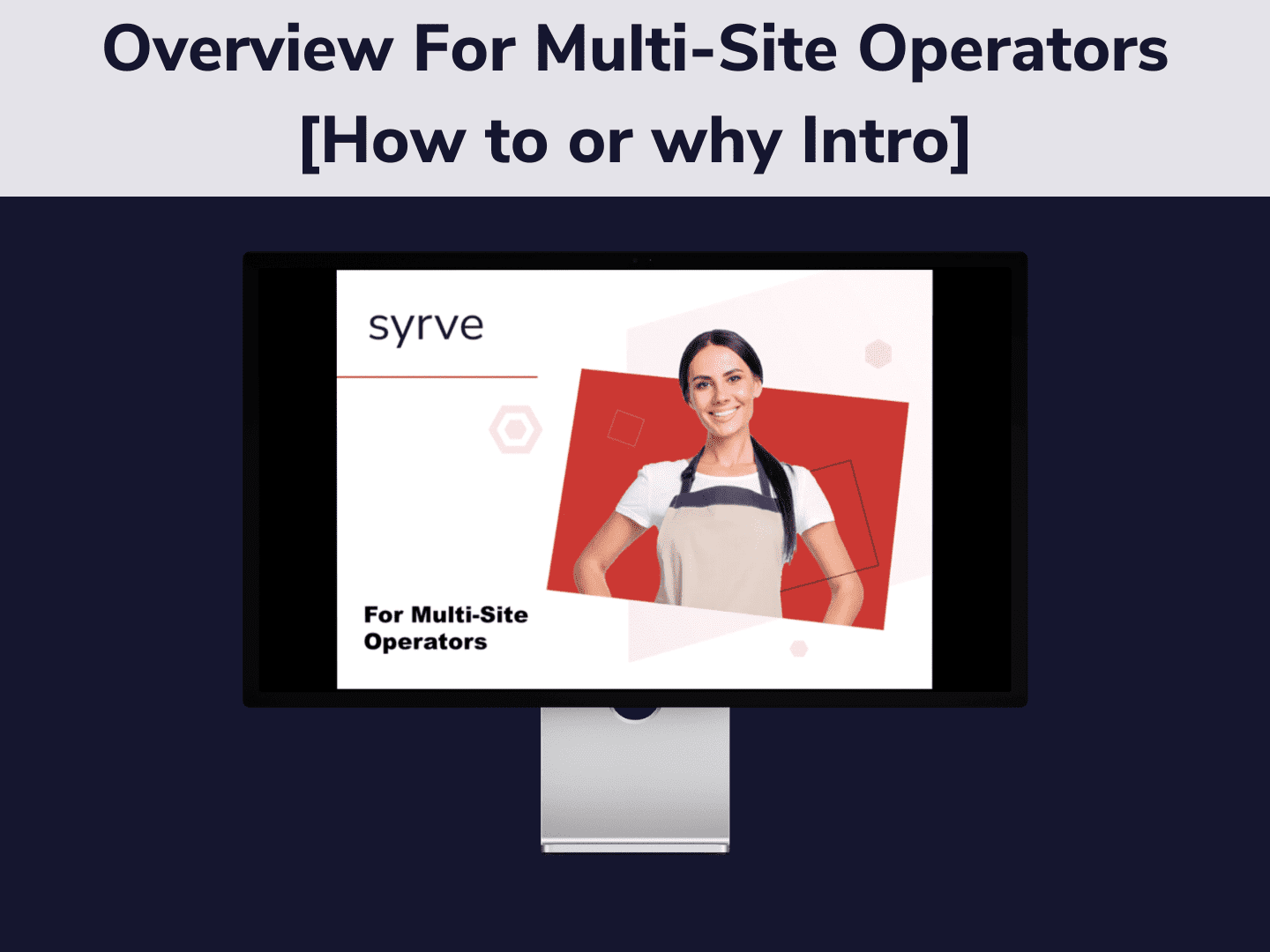 Overview For Multi-Site Operators [How to or why Intro]